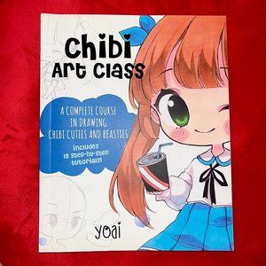 Chibi Art Class: A Complete Course in Drawing Chibi Cuties and Beasties by Yoai